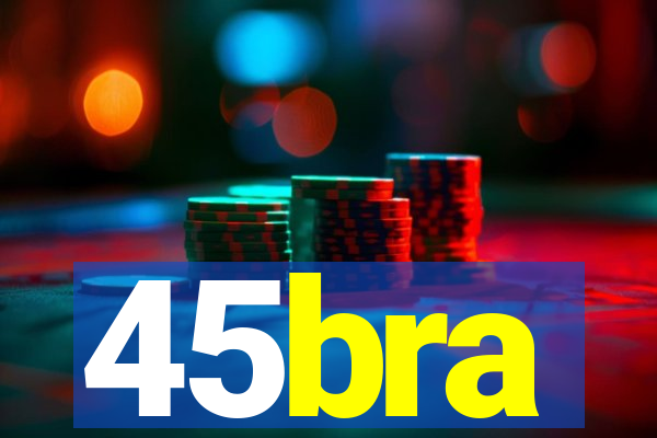 45bra