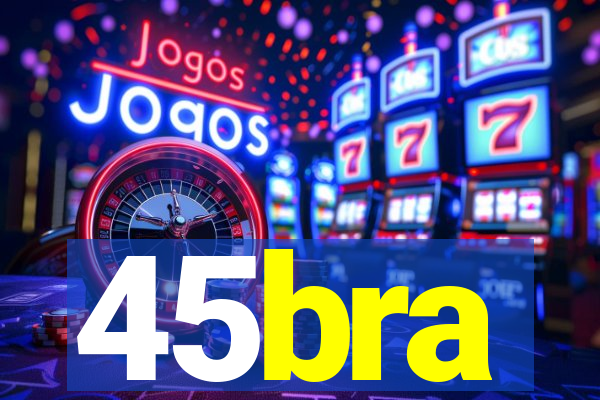 45bra
