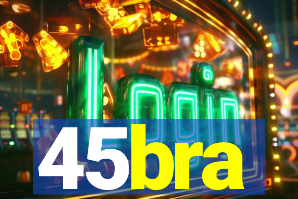 45bra
