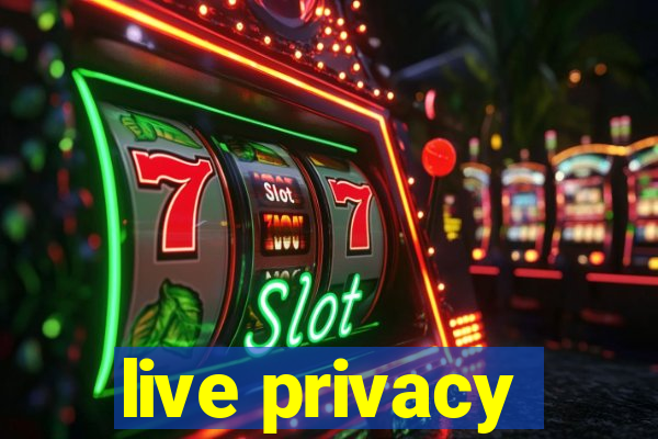 live privacy