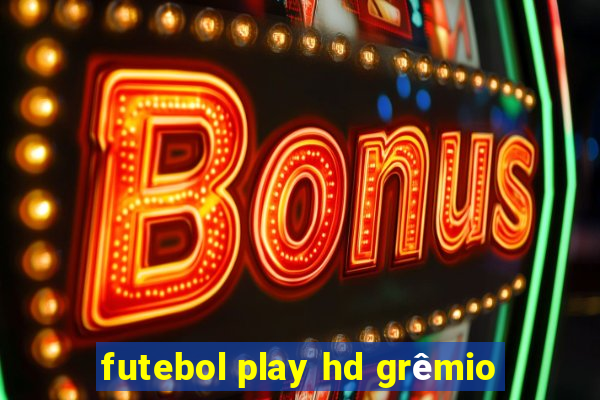 futebol play hd grêmio