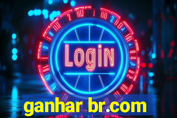 ganhar br.com