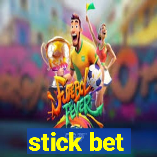 stick bet