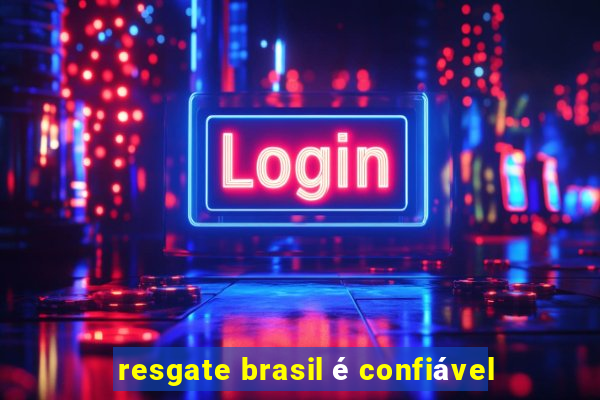 resgate brasil é confiável