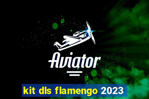 kit dls flamengo 2023