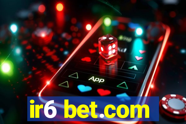 ir6 bet.com