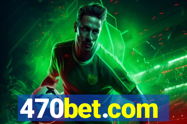 470bet.com