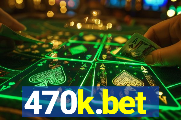 470k.bet