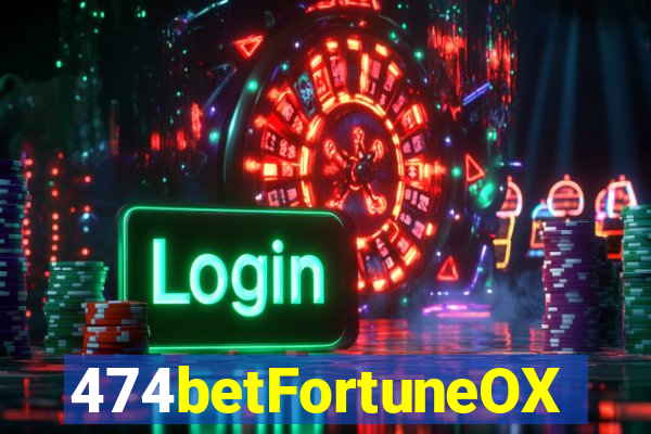 474betFortuneOX