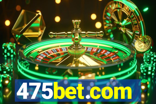 475bet.com