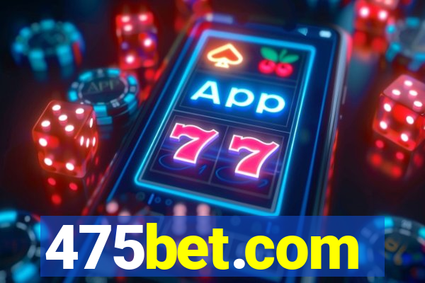 475bet.com