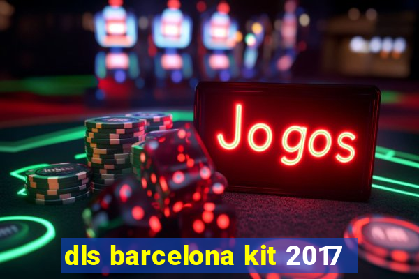 dls barcelona kit 2017
