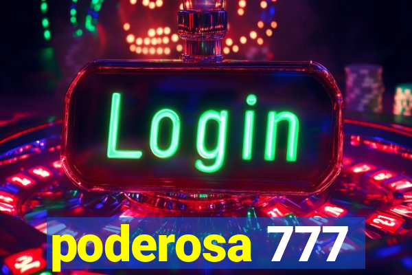 poderosa 777