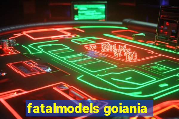 fatalmodels goiania