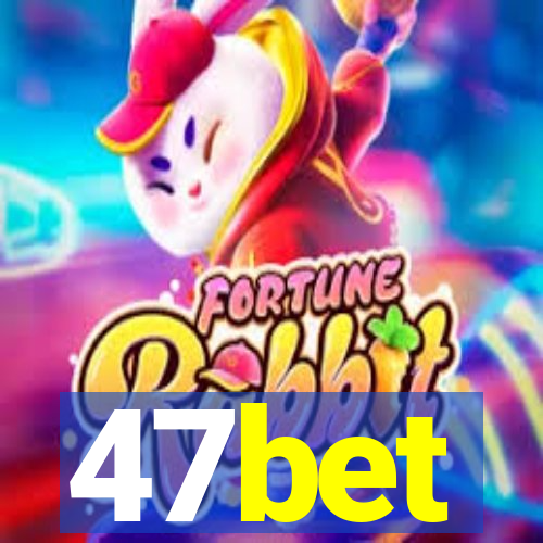 47bet