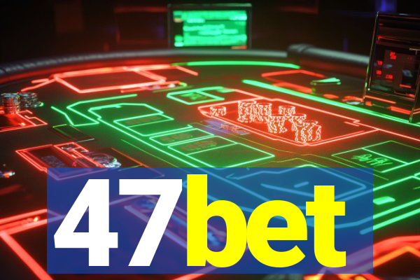 47bet
