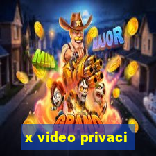 x video privaci