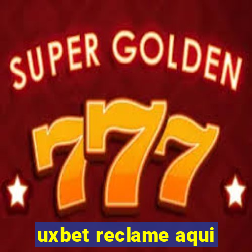 uxbet reclame aqui
