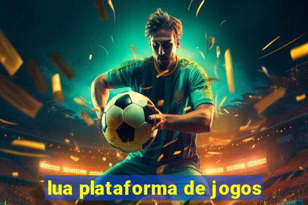 lua plataforma de jogos