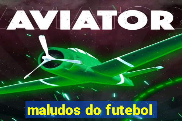 maludos do futebol