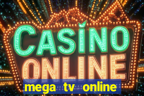 mega tv online gratis futebol ao vivo