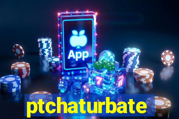 ptchaturbate