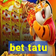 bet tatu