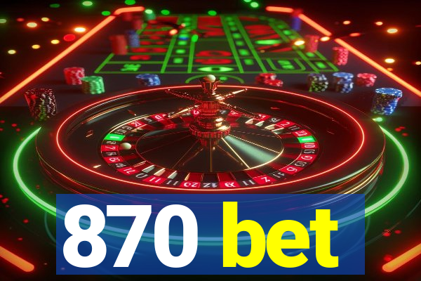 870 bet