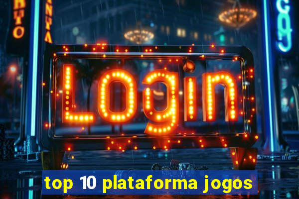 top 10 plataforma jogos