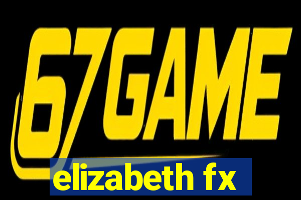 elizabeth fx