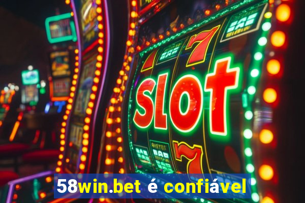 58win.bet é confiável
