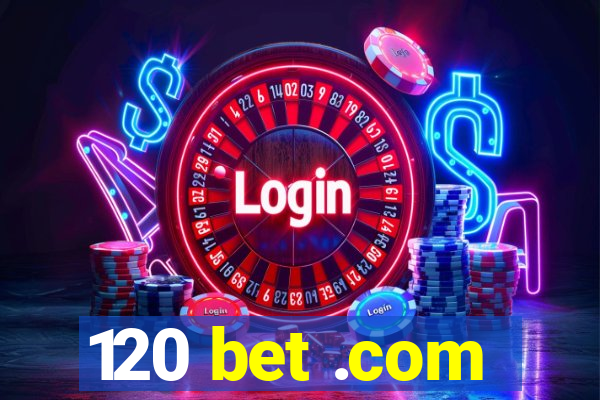 120 bet .com