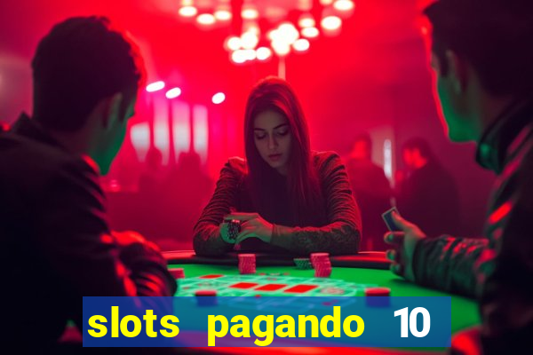 slots pagando 10 no cadastro