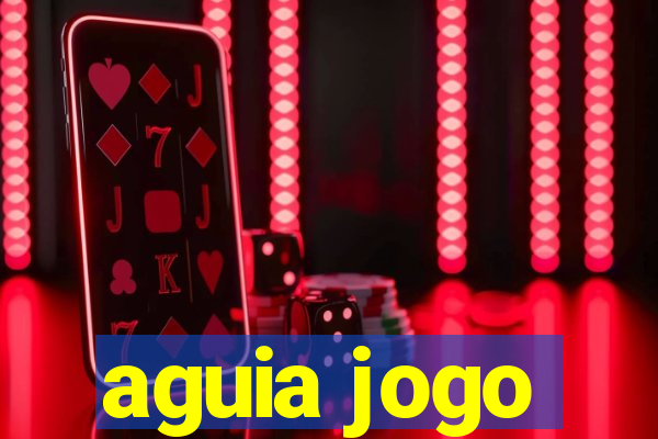 aguia jogo