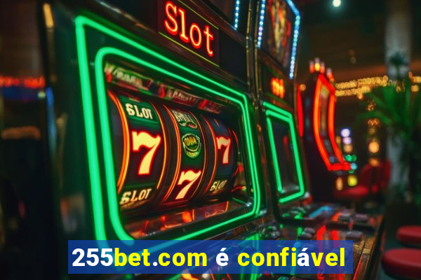 255bet.com é confiável