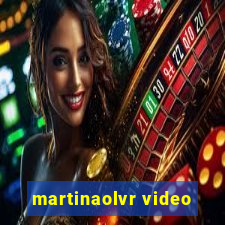 martinaolvr video