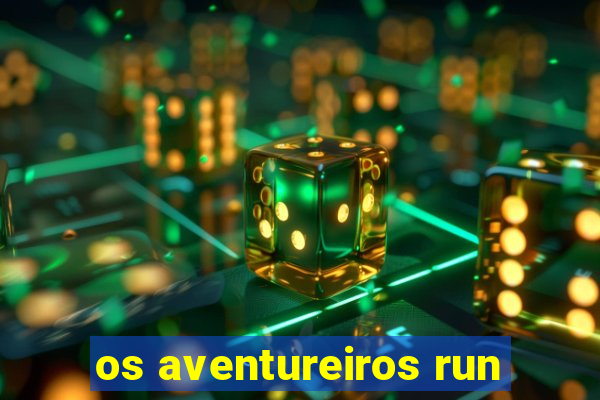os aventureiros run