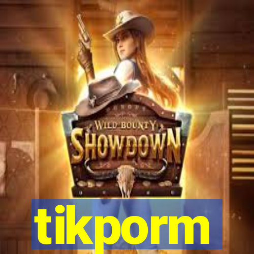 tikporm