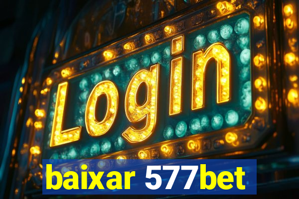 baixar 577bet