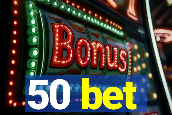 50 bet