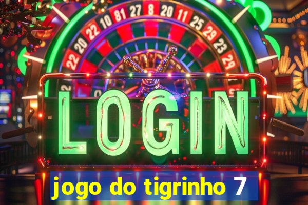 jogo do tigrinho 7
