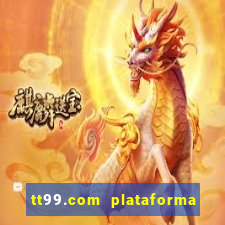 tt99.com plataforma de jogos