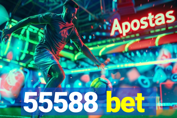 55588 bet