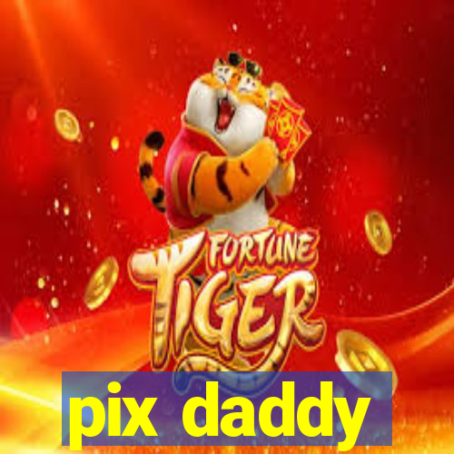 pix daddy