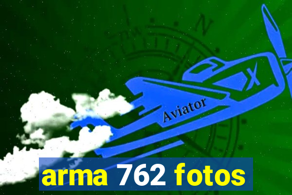 arma 762 fotos