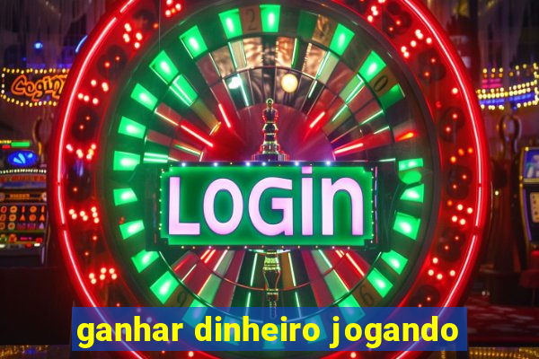 ganhar dinheiro jogando