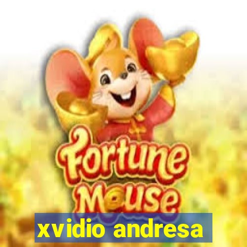 xvidio andresa