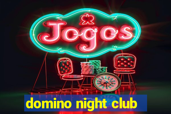 domino night club