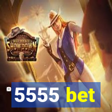 5555 bet