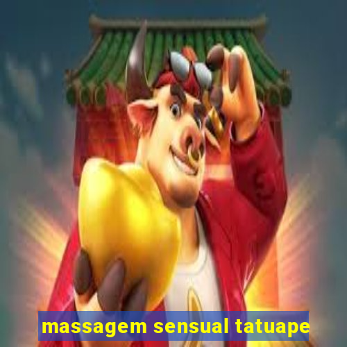 massagem sensual tatuape